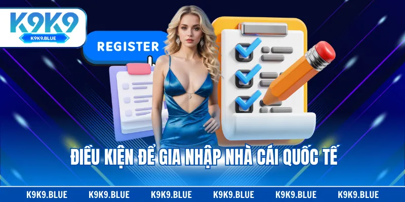 Điều kiện để gia nhập nhà cái quốc tế