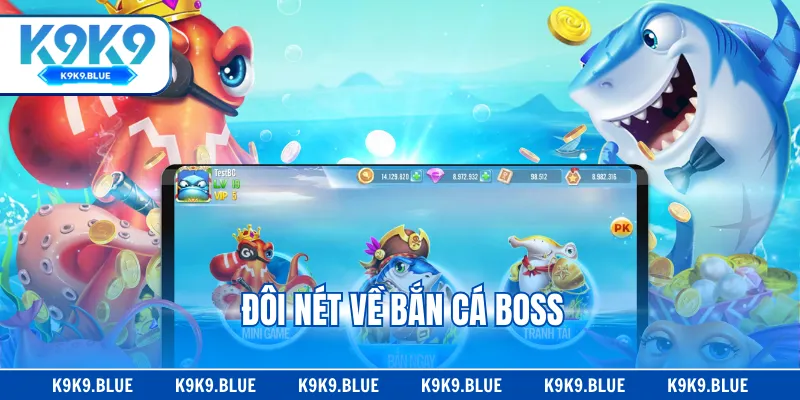 Đôi nét về bắn cá boss