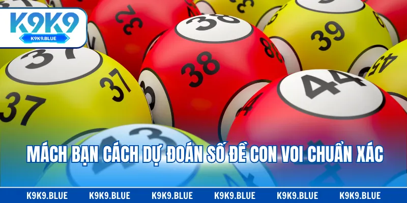Mách bạn cách dự đoán số đề con voi chuẩn xác