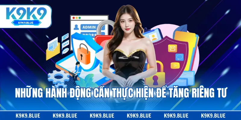 Những hành động cần thực hiện để tăng riêng tư