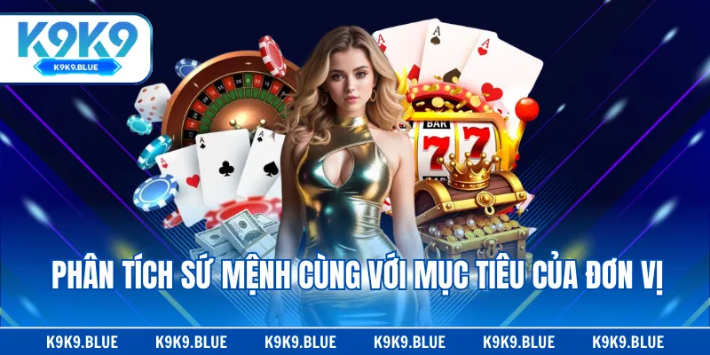 Phân tích sứ mệnh cùng với mục tiêu của đơn vị