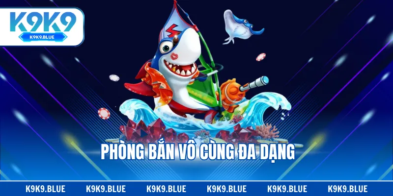 Phòng bắn vô cùng đa dạng